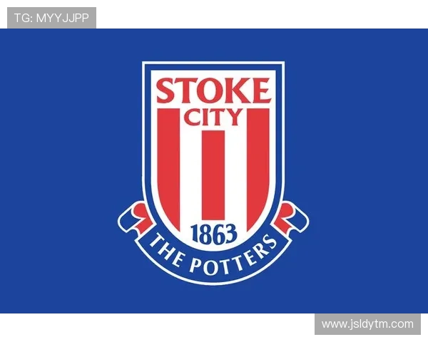 斯托克城俱乐部的发展历程与英格兰足球文化的深刻联系 斯托克城俱乐部的发展历程与英格兰足球文化的深刻联系